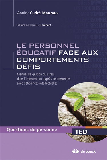 Le personnel éducatif face aux comportements de défis : manuel de gestion du stress dans l'intervention auprès de personnes avec déficiences intellectuelles
