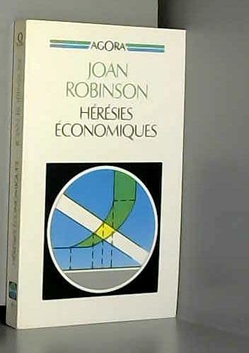 Heresies economiques : essais sur quelques problemes demodes de theorie economique