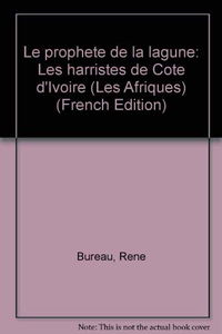 Le prophète de la lagune : les harristes de Côte d'Ivoire