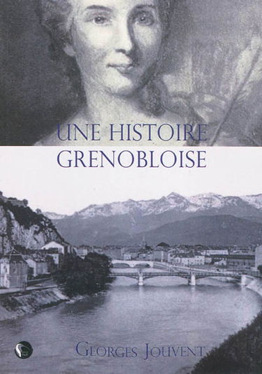 Une histoire grenobloise ou Le roman de Marie des quais