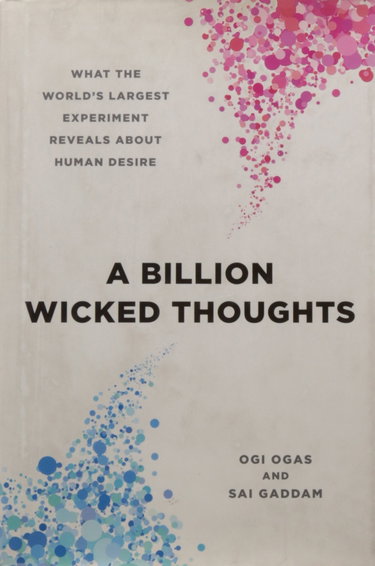 Couverture de A Billion Wicked Thoughts: What the World's Largest Experiment Reveals about Human Desire