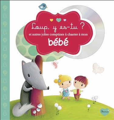 Loup, y es-tu ? : et autres jolies comptines à chanter à mon bébé