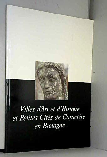 Villes d Art et d Histoire et Petites cités de caractère en Bretagne [Board book] Collectif