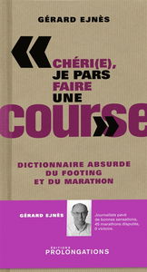 Chéri(e), je pars faire une course : dictionnaire absurde du footing et du marathon