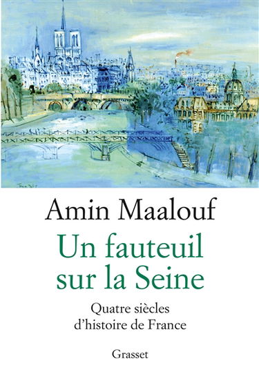 Un fauteuil sur la Seine : quatre siècles d'histoire de France