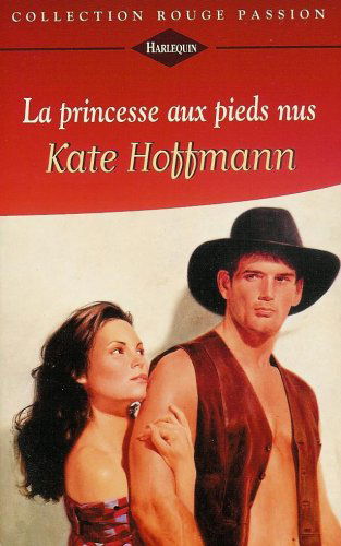 La princesse aux pieds nus : Collection : Harlequin collection rouge passion n° 765