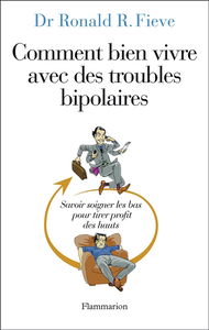 Comment bien vivre avec des troubles bipolaires : savoir soigner les bas pour tirer profit des hauts