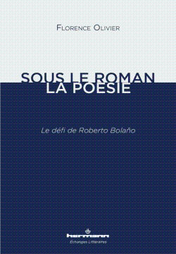 Couverture de Sous le roman, la poésie : le défi de Roberto Bolano