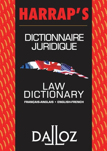 Dahl's law dictionary : French to English, English to French : an annotaded legal dictionary, including definitions from codes, case law, statues and legal writing. Dictionnaire juridique : français-anglais, anglais-français : dictionnaire juridique annot
