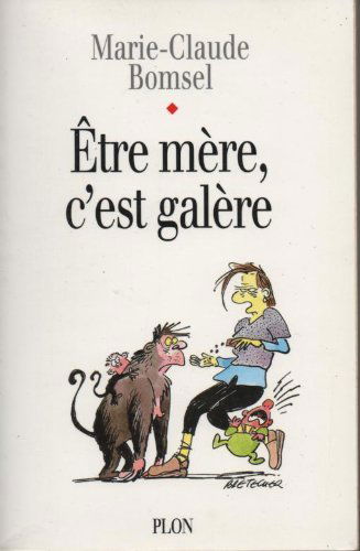 Etre mère, c'est galère