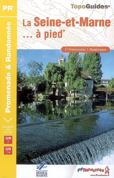 La Seine-et-Marne... à pied : 37 promenades & randonnées