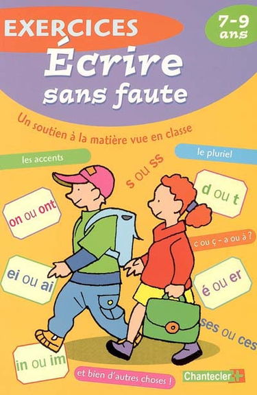 Ecrire sans faute, 7-9 ans : un soutien à la matière vue en classe