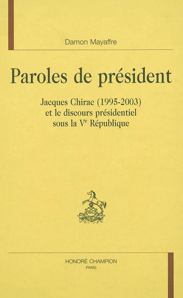 Couverture de Paroles de président : Jacques Chirac (1995-2003) et le discours présidentiel sous la Ve République