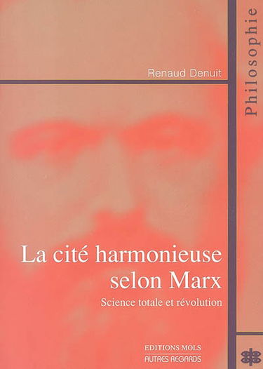 La cité harmonieuse selon Marx : science totale et révolution