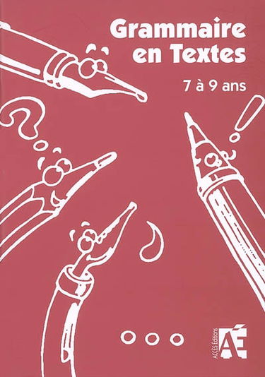 Grammaire en textes : 58 activités de langue pour apprivoiser la grammaire chez les enfants de 7 à 9 ans