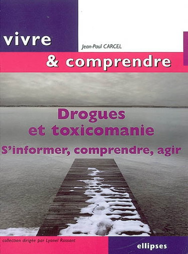 Drogues et toxicomanie : s'informer, comprendre, agir