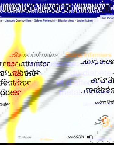 Soins Infirmiers Aux Personnes Atteintes Du Diabete Et D'Affections Metaboliques. 2eme Edition