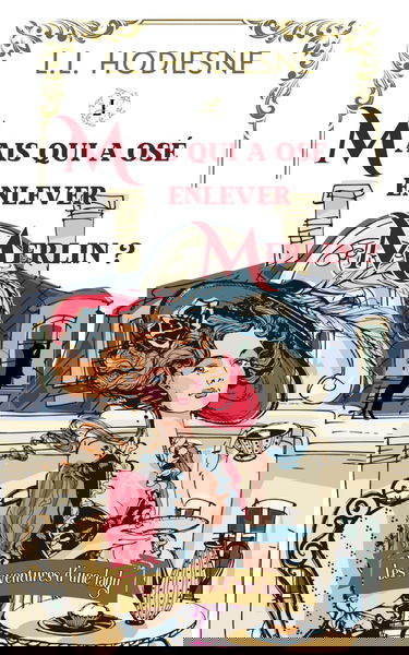 Mais qui a osé enlever Merlin ?: Les aventures d’une lady