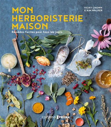 Mon herboristerie maison : remèdes faciles pour tous les jours