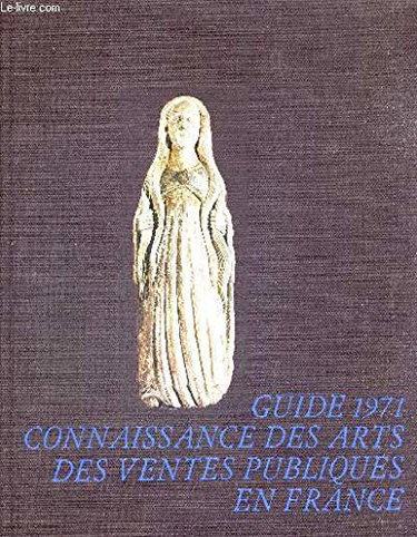 Couverture de GUIDE 1971 - CONNAISSANCE DES ARTS DES VENTES PUBLIQUES EN FRANCE / COLLECTION CONNAISSANCE DES ARTS par Collectif