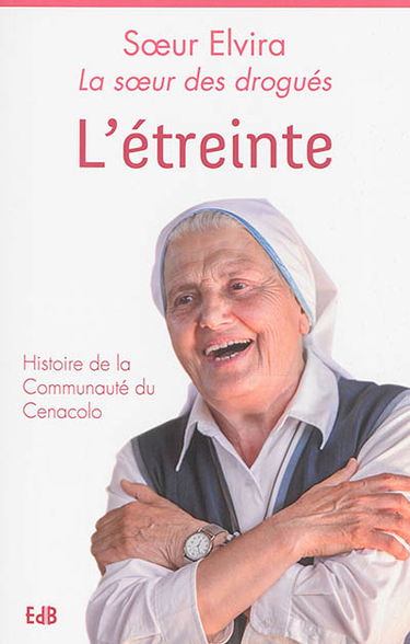 L'étreinte : histoire de la Communauté du Cénacolo