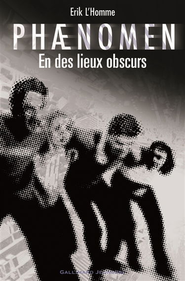 Phaenomen. Vol. 3. En des lieux obscurs