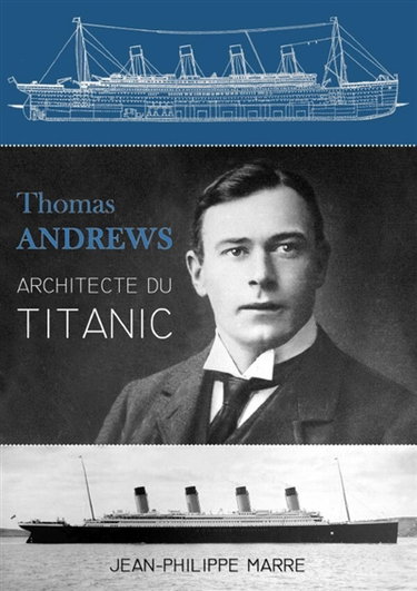 Thomas Andrews : Architecte du Titanic