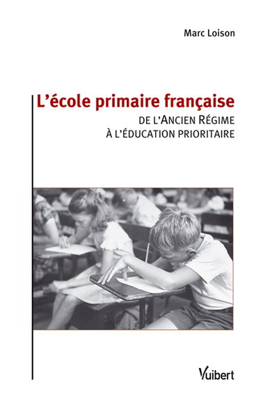 L'école primaire française : de l'Ancien Régime à l'éducation prioritaire