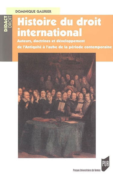 Histoire du droit international : auteurs, doctrines et développement de l'Antiquité à l'aube de la période contemporaine