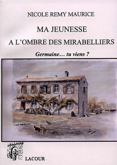 Ma jeunesse à l'ombre des mirabelliers : Germaine, tu viens ?