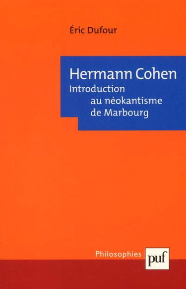 Hermann Cohen : introduction au néokantisme de Marbourg
