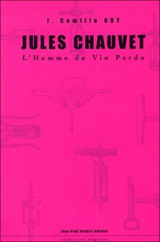Jules Chauvet : l'homme du vin perdu