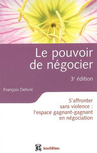 Le pouvoir de négocier : s'affronter sans violence : l'espace gagnant-gagnant en négociation
