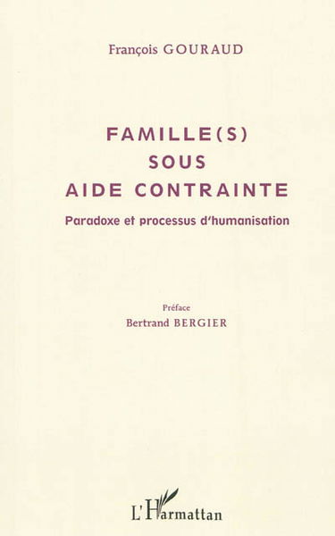 Famille (s) sous aide contrainte : paradoxe et processus d'humanisation