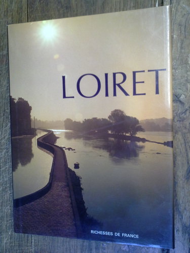 Couverture de Loiret - - éditions Richesses de France - 1991 par Collectif