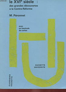 Histoire moderne : le 16e siècle: des grandes découvertes à la Contre-Réforme (1492-1620)
