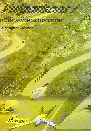 Vulgarisons ! : l'art de vivre sans âme