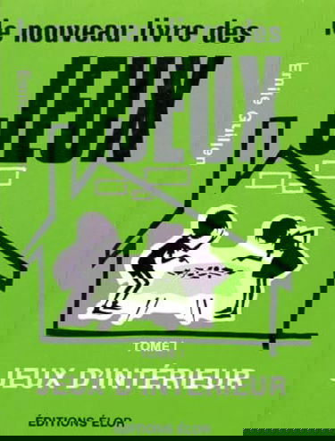 Le Nouveau livre des jeux : 01 : Jeux d'intérieur