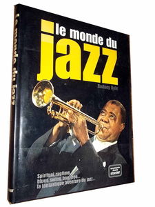 Le monde du jazz : Spiritual, ragtime, blues, swing, bop, free… la fantastique aventure du jazz. Encyclopédie visuelle.