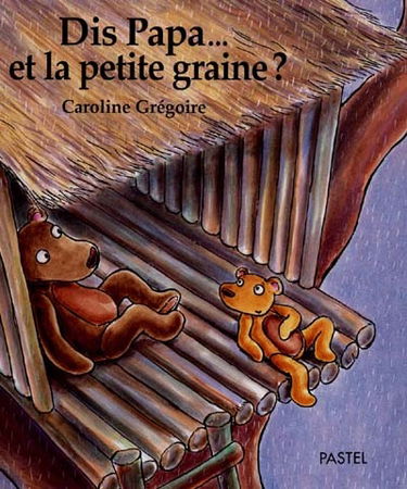 Dis Papa, et la petite graine ?