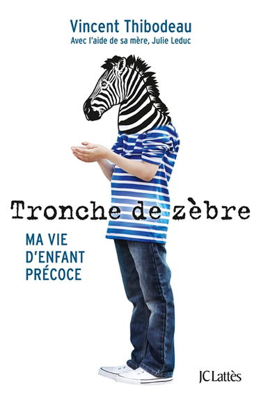 Tronche de zèbre : ma vie d'enfant précoce