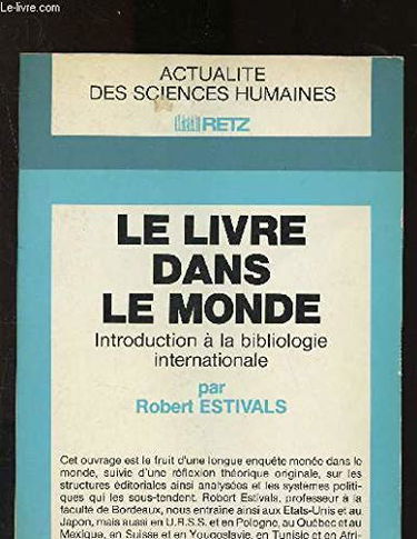 Le Livre dans le monde : Introduction à la bibliologie politique internationale (Actualité des sciences humaines)