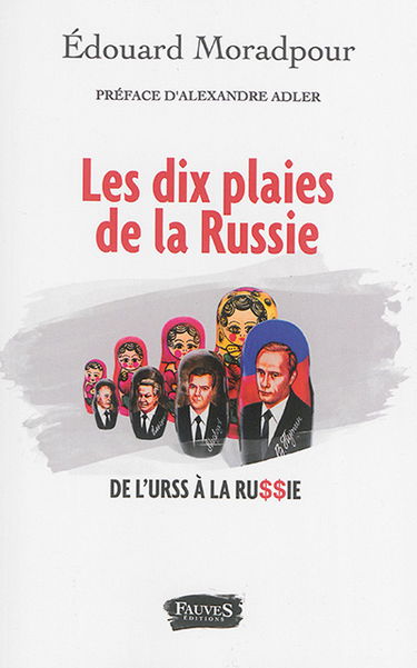 Les dix plaies de la Russie : de l'URSS à la Russie