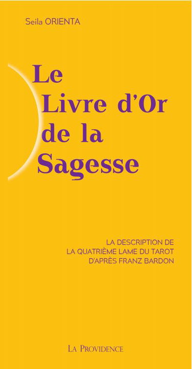 Couverture de Le livre d'or de la sagesse : la description de la quatrième lame du tarot d'après Franz Bardon