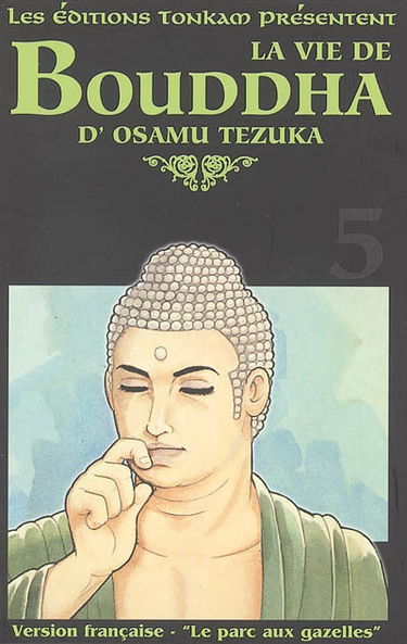 La vie de Bouddha. Vol. 5. Le parc aux gazelles