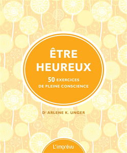 Etre heureux : 50 exercices de pleine conscience