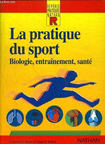La pratique du sport: Biologie, entraînement, santé