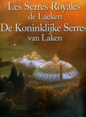Couverture de LES SERRES ROYALES DE LAEKEN / DE KONINKLIJKE SERRES VAN LAKEN