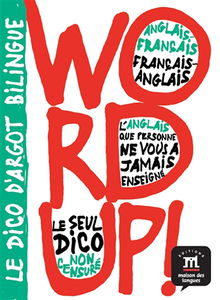 Word up ! : le dico d'argot bilingue : anglais-français, français-anglais