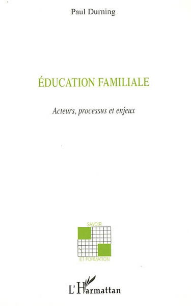 Education familiale : acteurs, processus et enjeux